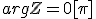 argZ=0[\pi]