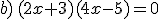b)\,(2x+3)(4x-5)=0