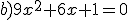 b)9x^2+6x+1=0