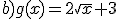 b)g(x)=2\sqrt{x}+3