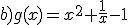 b)g(x)=x^2+\frac{1}{x}-1