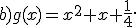 b)g(x)=x^2+x+\frac{1}{4}.
