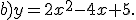 b)y=2x^2-4x+5.