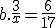 b.\frac{3}{x}=\frac{6}{17}