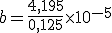 b=\frac{4,195}{0,125}\times  10^{-5}