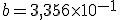 b=3,356 \times   10^{-1}