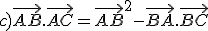 c)\vec{AB}.\vec{AC}=\vec{AB}^2-\vec{BA}.\vec{BC}