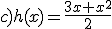c)h(x)=\frac{3x+x^2}{2}