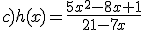 c)h(x)=\frac{5x^2-8x+1}{21-7x}