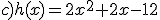 c)h(x)=2x^2+2x-12
