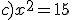 c)x^2=15