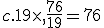 c.19\times  ,\frac{76}{19}=76