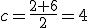 c=\frac{2+6}{2}=4