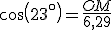 cos(23^{\circ})=\frac{OM}{6,29}