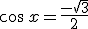 cos\, x = \frac{-\sqrt{3}}{2}