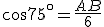 cos75^{\circ}=\frac{AB}{6}