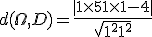 d(\Omega ,D)=\frac{ | 1\times   5 +1\times   1 -4  |}{\sqrt{1^2+1^2}}