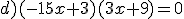 d)(-15x+3)(3x+9)=0