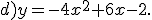 d)y=-4x^2+6x-2.