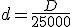 d=\frac{D}{25000}