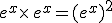 e^x\times  \,e^x=(e^x)^2