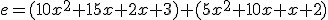 e=(10x^2+15x+2x+3)+(5x^2+10x+x+2)