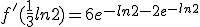 f'(\frac{1}{3}ln2)=6e^{-ln2-2e^{-ln2}}