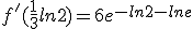 f'(\frac{1}{3}ln2)=6e^{-ln2-lne}