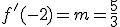 f'(-2) = m = \frac{5}{3}
