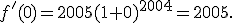 f'(0)=2005(1+0)^{2004}=2005.