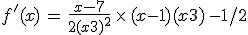 f'(x)\,=\,\frac{x-7}{2(x+3)^2}\,\times  \,(x-1)(x+3)^\,{-1/2}