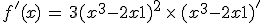 f'(x)\,=\,3(x^3-2x+1)^2\,\times  \,(x^3-2x+1)'