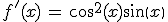 f'(x)\,=\,cos^2(x)sin(x)