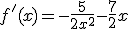 f'(x) = -\frac{5}{2x^2} - \frac{7}{2}x
