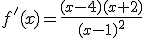 f'(x)=\frac{(x-4)(x+2)}{(x-1)^2}