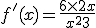 f'(x)=\frac{6\times   2x}{x^2+3}