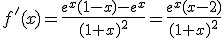 f'(x)=\frac{e^x(1-x)-e^x}{(1+x)^2}=\frac{e^x(x-2)}{(1+x)^2}