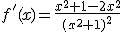 f'(x)=\frac{x^2+1-2x^2}{(x^2+1)^2}