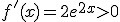 f'(x)=2e^{2x}>0