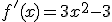 f'(x)=3x^2-3