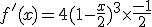 f'(x)=4(1-\frac{x}{2})^3\times   \frac{-1}{2}