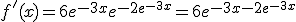 f'(x)=6e^{-3x}e^{-2e^{-3x}}=6e^{-3x-2e^{-3x}}