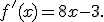 f'(x)=8x-3.