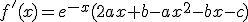 f'(x)=e^{-x}(2ax+b-ax^2-bx-c)