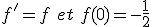 f'=f\,\,et\,\,f(0)=-\frac{1}{2}