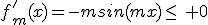 f'_m(x)=-msin(mx)\leq\, 0