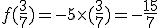 f(\frac{3}{7})=-5\times   (\frac{3}{7})=-\frac{15}{7}