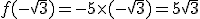 f(-\sqrt{3})=-5\times   (-\sqrt{3})=5\sqrt{3}