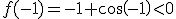 f(-1)=-1+cos(-1)<0