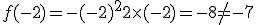 f(-2)=-(-2)^2+2\times   (-2)=-8\neq -7